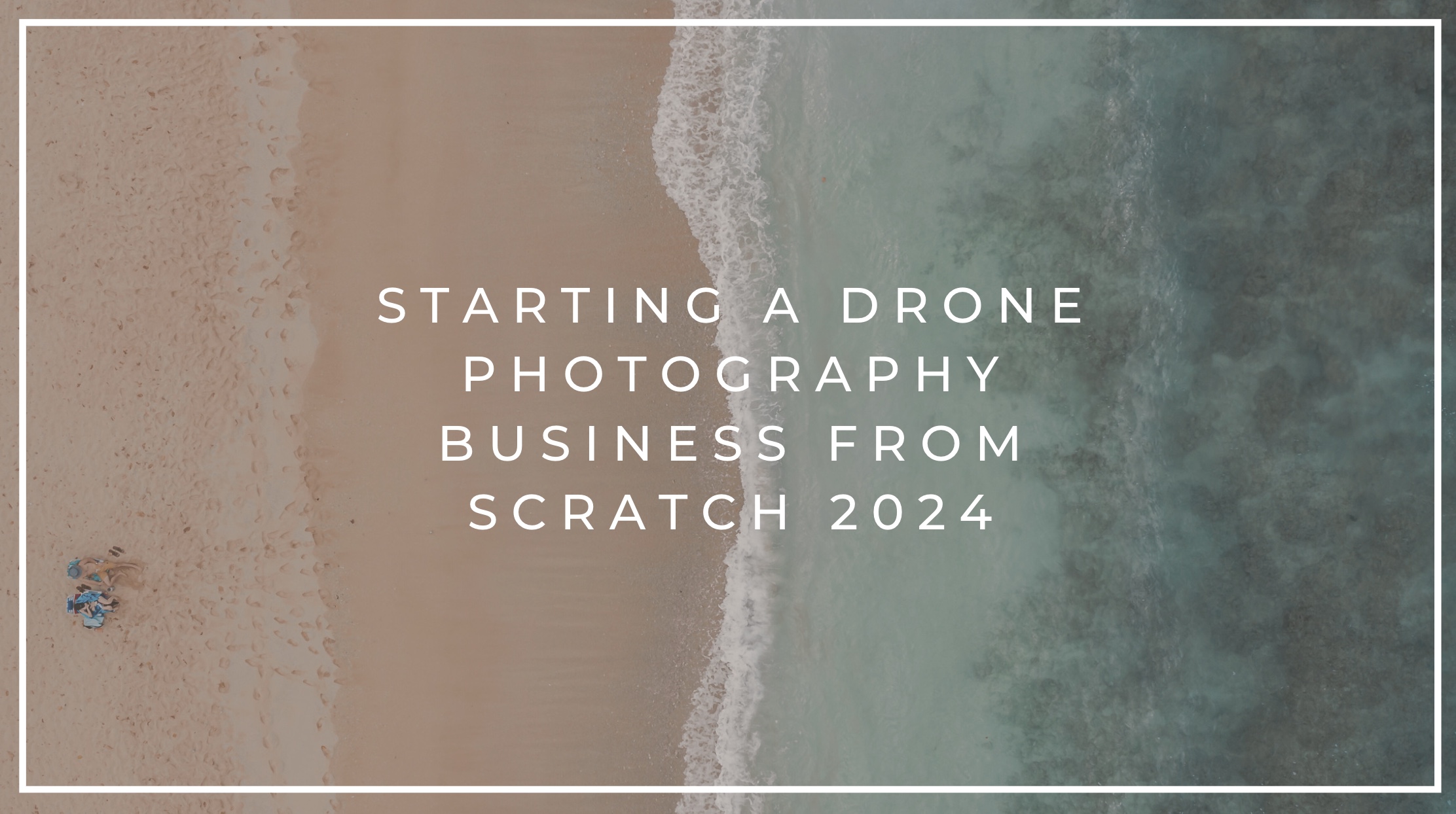 Read more about the article Elevate Your Passion: How to.. Starting a Drone Photography Business from Scratch 2024